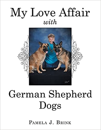 My Love Affair with German Shepherd Dogs, Archway Publishing. October 19, 2021