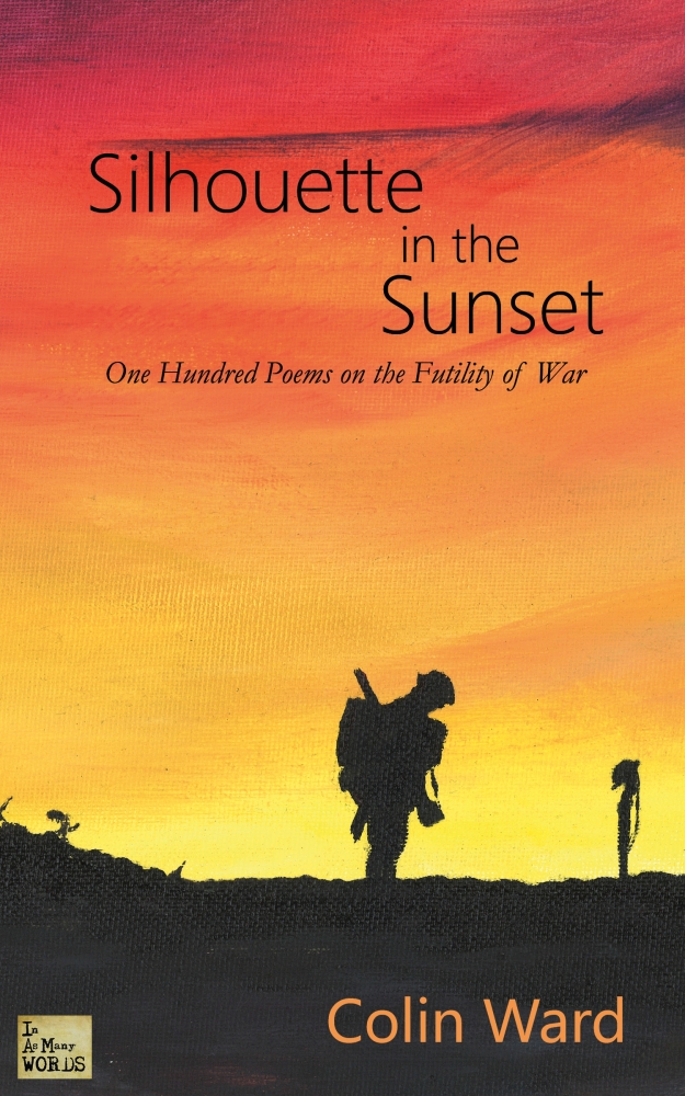 Silhouette in the Sunset: one hundred poems on the futility of war