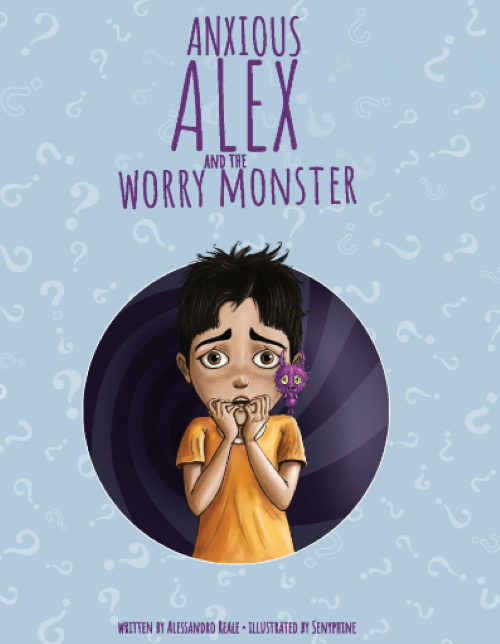 Anxious Alex and the Worry Monster: Teaching Children How to Live with Anxiety