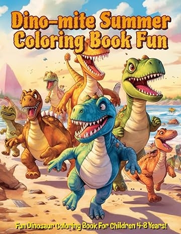 Dino-mite Summer Coloring Book Fun