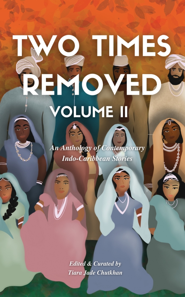 Two Times Removed Volume II: An Anthology of Contemporary Indo-Caribbean Stories