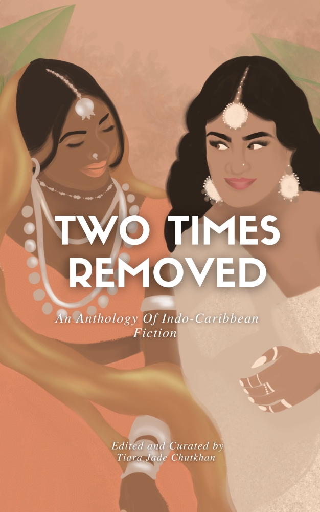 Two Times Removed: An Anthology of Indo-Caribbean Fiction