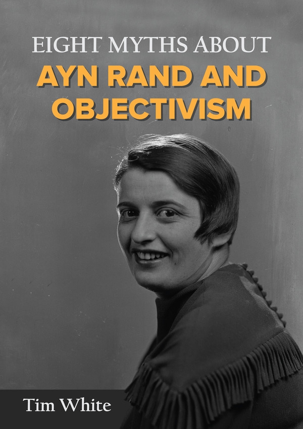 Eight Myths about Ayn Rand and Objectivism