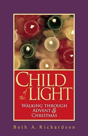 Child of the Light: Walking through Advent and Christmas