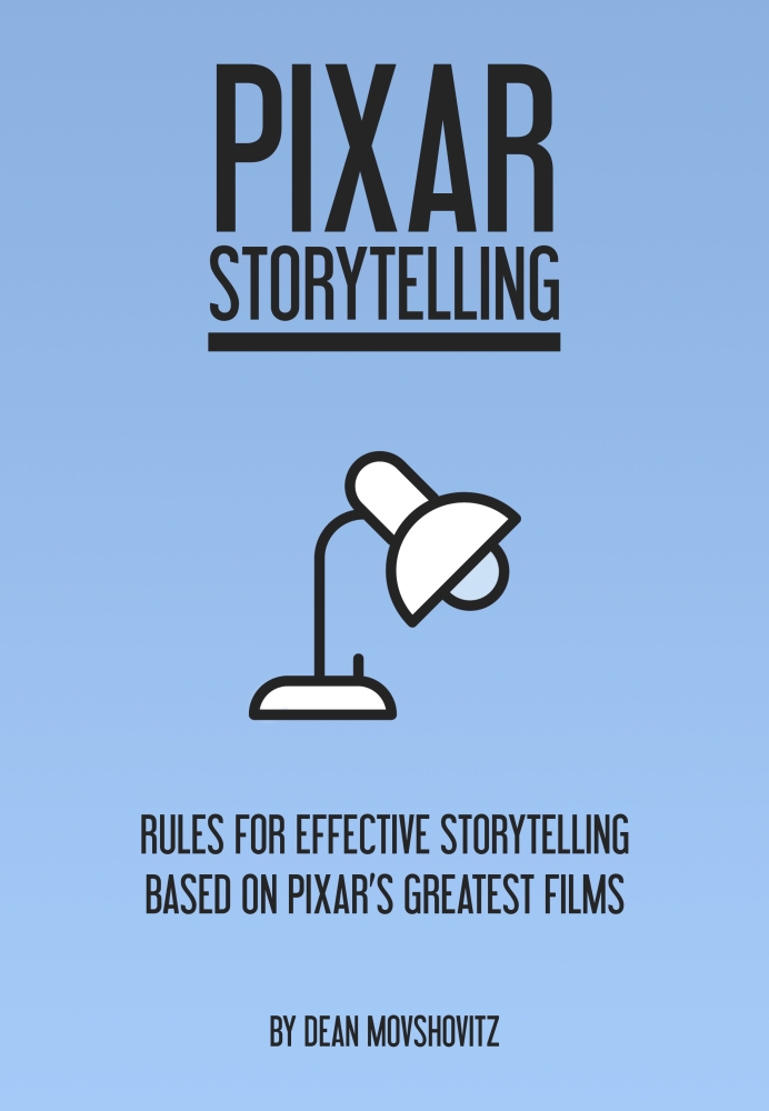 Pixar Storytelling: Rules for Effective Storytelling Based on Pixar’s Greatest Films