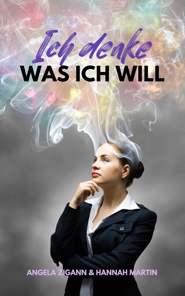 Ich denke was ich will! - Praktische Anleitung zum Gesetz der Anziehung: wie du deine Gedanken so lenkst, dass du bekommst, was 