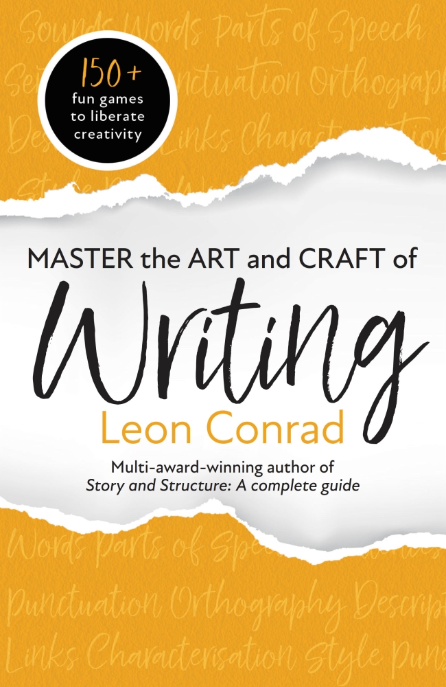 Master the Art and Craft of Writing: 150+ fun games to liberate creativity