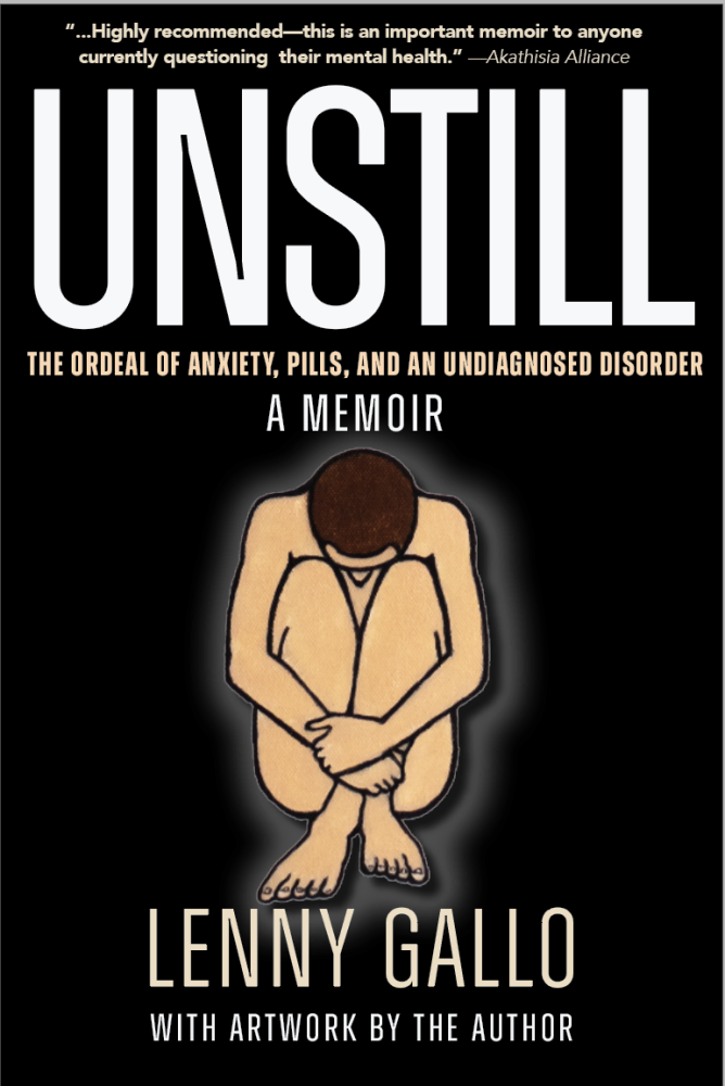 Unstill: The Ordeal of Anxiety, Pills, and an Undiagnosed Disorder.  A Memoir.