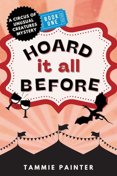 Hoard It All Before (The Circus of Unusual Creatures #1)