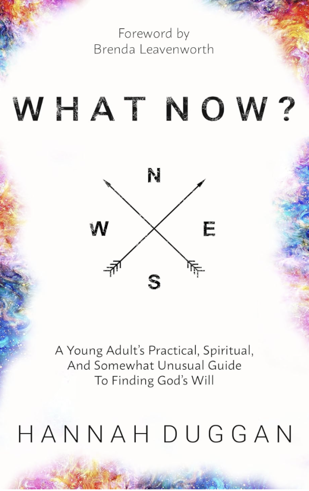 What Now?: A Young Adult's Practical, Spiritual, and Somewhat Unusual Guide to Finding God's Will