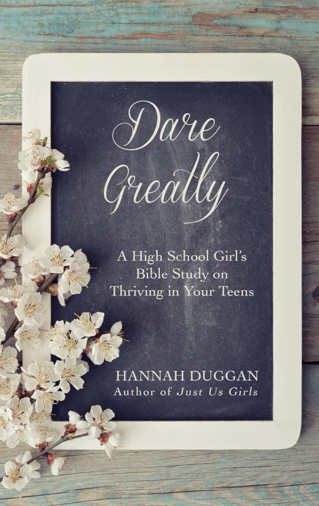 Dare Greatly: A High School Girl's Bible Study on Thriving in Your Teens