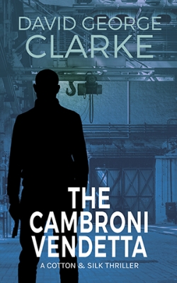 The Cambroni Vendetta (The Cotton & Silk Thrillers Book III)