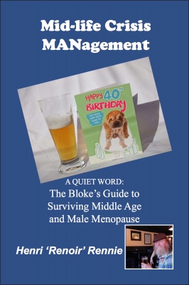 Mid-life Crisis MANagement - The Bloke's Guide to Surviving Middle Age and Male Menopause