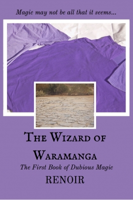 The Wizard of Waramanga - The First Book of Dubious Magic