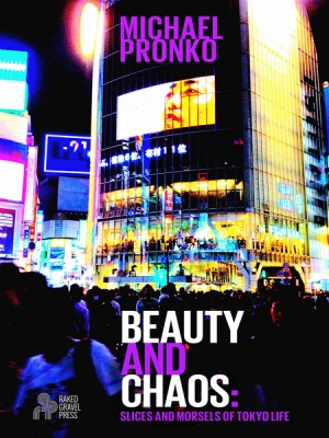 Beauty and Chaos: Slices and Morsels of Tokyo Life