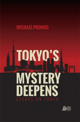 Tokyo's Mystery Deepens: Essays on Tokyo