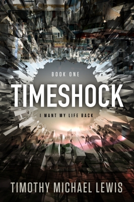 Timeshock :  I Want My Life Back