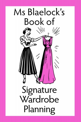 Ms Blaelock's Book of Signature Wardrobe Planning