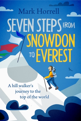 Seven Steps from Snowdon to Everest: A hill walker’s journey to the top of the world