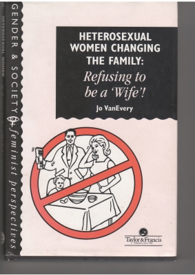 Heterosexual Women Changing the Family: refusing to be a wife