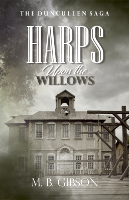 Harps Upon the Willows: Book Two of The Duncullen Saga