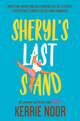 Sheryl's Last Stand: A bitter sweet comedy (Bellydancing and beyond Book 1)