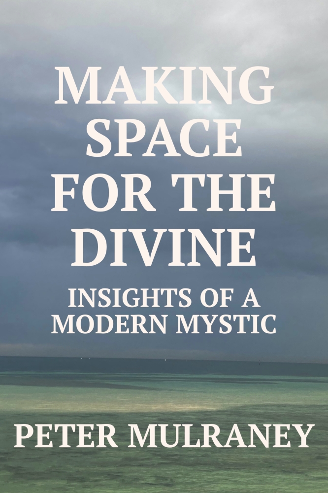 Making Space For The Divine: Insights Of A Modern Mystic