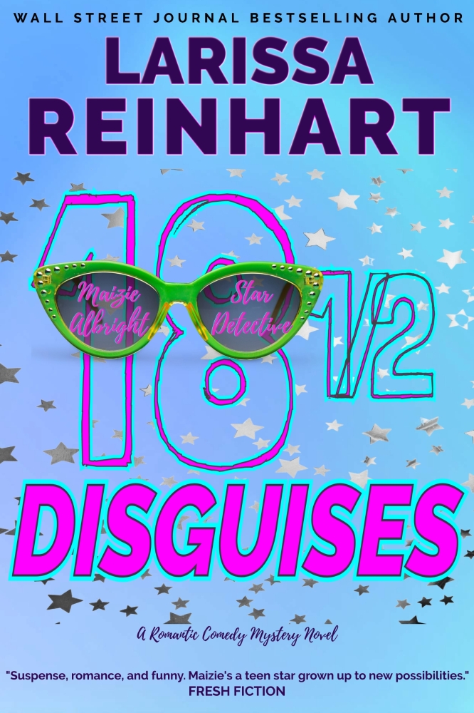 18 1/2 DISGUISES, A Romantic Comedy Mystery Novel (Maizie Albright Star Detective book 7)