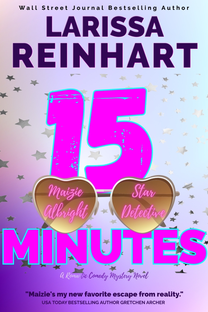 15 MINUTES, A Romantic Comedy Mystery Novel (Maizie Albright Star Detective book one)