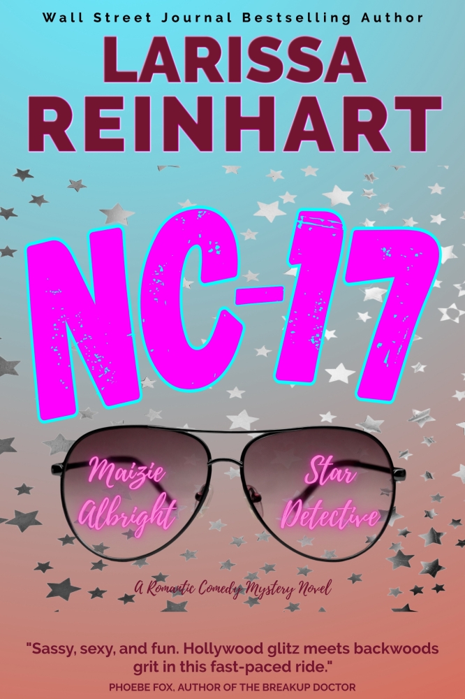 NC-17, A Romantic Comedy Mystery Novel (Maizie Albright Star Detective book three)