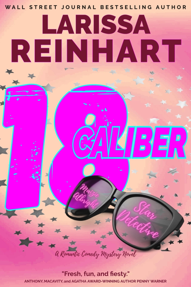 18 CALIBER, A Romantic Comedy Mystery Novel (Maizie Albright Star Detective book 6)