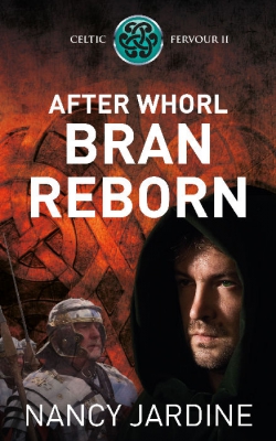 After Whorl Bran Reborn: A Roman Britain Adventure (Celtic Fervour Series Book 2)