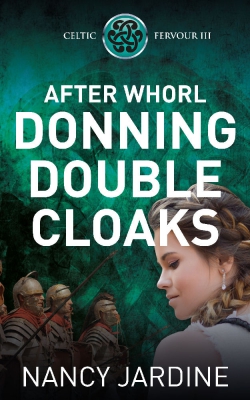 After Whorl Donning Double Cloaks: A Roman Scotland Adventure (Celtic Fervour Series Book 3)