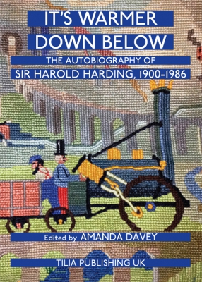 It's Warmer Down Below: the autobiography of Sir Harold Harding, 1900-1986