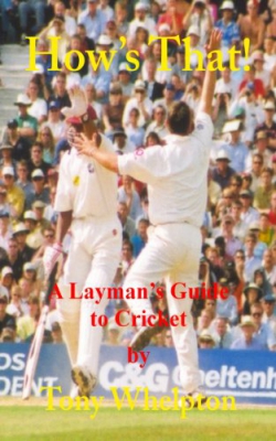 How’s That! (A Layman’s Guide to Cricket)