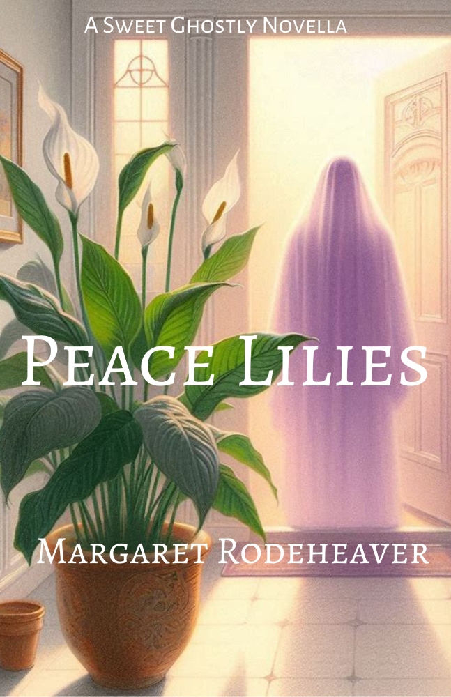 Peace Lilies: a Sweet Ghostly Novella