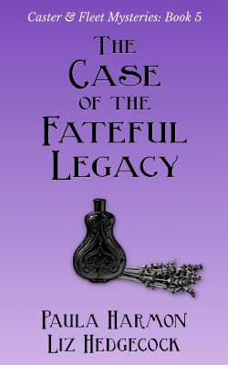 The Case of the Fateful Legacy (Caster & Fleet 5: written with Liz Hedgecock)