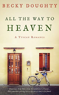 All the Way to Heaven: A Tuscan Romance