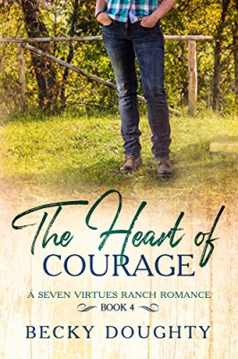 The Heart of Courage: A Seven Virtues Ranch Romance #4