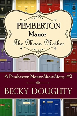 The Moon Mother: A Pemberton Manor Story #2