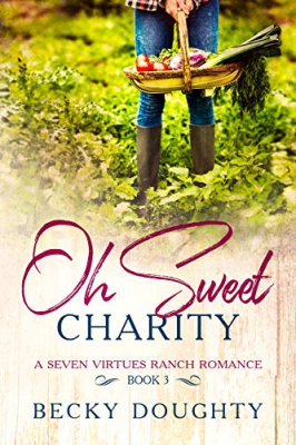 Oh Sweet Charity: A Seven Virtues Ranch Romance Book 3