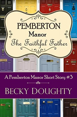 The Faithful Father: A Pemberton Manor Short Story #3