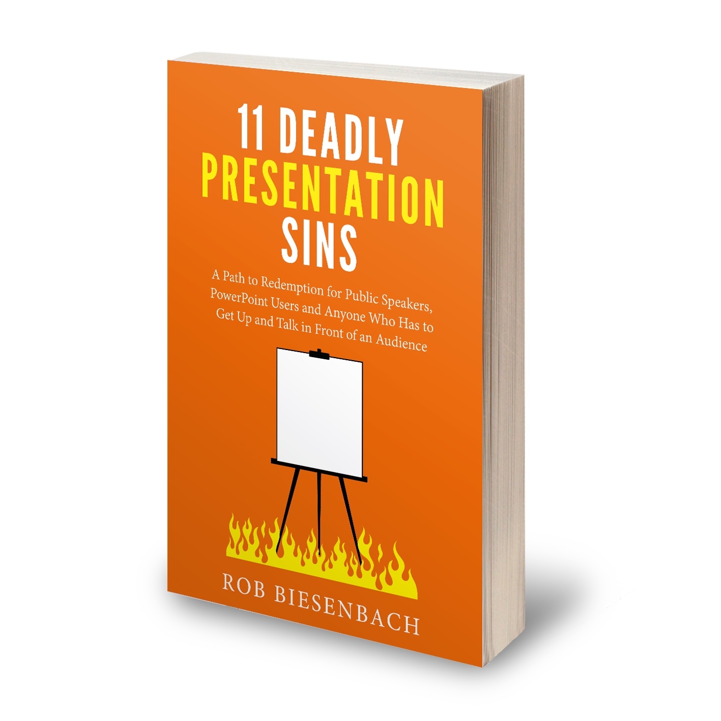 11 Deadly Presentation Sins: A Path to Redemption for Public Speakers, PowerPoint Users and Everyday Presenters