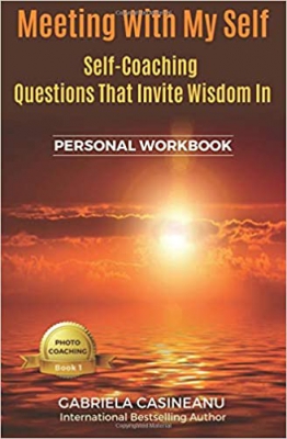 Meeting With My Self (Workbook): Self-Coaching Questions That Invite the Wisdom In (Photo-Coaching) 