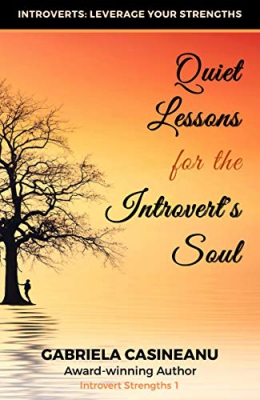 Quiet Lessons for the Introvert’s Soul (Introvert Strengths Book 1) 