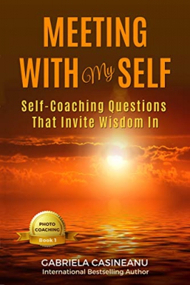 Meeting With My Self: Self-Coaching Questions That Invite Wisdom In (Photo Coaching Book 1)