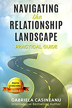 Navigating the Relationship Landscape (Photo-Coaching Book 2)