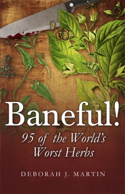 Baneful! 95 of the World's Worst Herbs