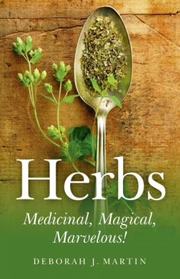 Herbs: Medicinal, Magical, Marvelous!