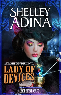 Lady of Devices: A steampunk adventure novel